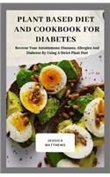 Plant Based Diet And Cookbook For Diabetes