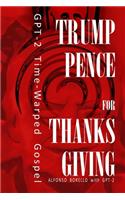 Trump-Pence for Thanksgiving: GPT-2 Time-Warped Gospel