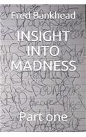 Insight Into Madness: Part one(1 Insight Into Madness)
