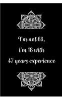 I'm not 65, i'm 18 with 45 years experience