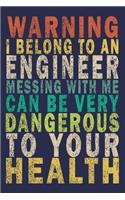 Warning I Belong to an Engineer Messing With Me Can Be Very Dangerous to Your Health