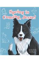 Spring is Coming, Jesse!