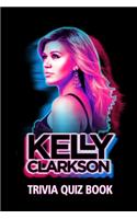 Kelly Clarkson Trivia Quiz Book: The One With All The Questions