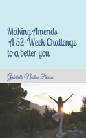 Making Amends - A 52-Week Challenge to a better you