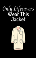 Only Life Savers Wear This Jacket