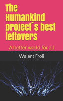 Humankind project´s best leftovers: A better world for all