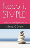 Keep it SIMPLE: 21 golden management rules