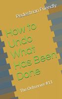 How to Undo What Has Been Done: The Orbserver #11(Orbserver)