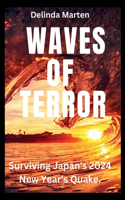 Waves of Terror: Surviving Japan's 2024 New Year's Quake.