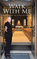 Walk With Me: Reflections of a Parish Priest