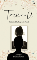 True - U : Holistic Healing with Food