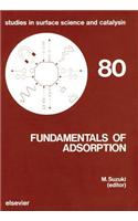 Fundamentals of Adsorption: (Studies in Surface Science and Catalysis)
