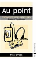 Au Point - Examination Listening Pack Student Workbook