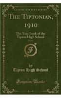The Tiptonian, 1910, Vol. 12