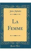 La Femme (Classic Reprint)