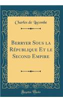 Berryer Sous La RÃ©publique Et Le Second Empire (Classic Reprint)