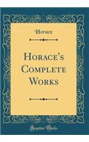 Horace's Complete Works (Classic Reprint)
