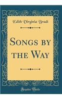 Songs by the Way (Classic Reprint)