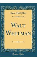 Walt Whitman (Classic Reprint)