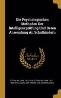 Die Psychologischen Methoden Der Intelligenzprüfung Und Deren Anwendung An Schulkindern