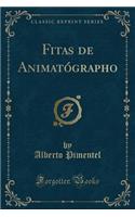 Fitas de Animatógrapho (Classic Reprint)