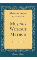 Musings Without Method (Classic Reprint)