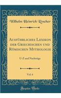 Ausführliches Lexikon der Griechischen und Römischen Mythologie, Vol. 6
