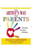 The Artist's Way for Parents: Raising Creative Children