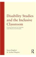 Disability Studies and the Inclusive Classroom: Critical Practices for Creating Least Restrictive Attitudes