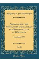 Abhandlungen Der KÃ¶niglichen Gesellschaft Der Wissenschaften Zu GÃ¶ttingen, Vol. 20: Vom Jahre 1875 (Classic Reprint)