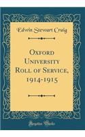 Oxford University Roll of Service, 1914-1915 (Classic Reprint)