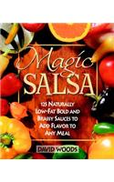Magic Salsa: 125 Naturally Low-Fat Bold and Brassy Sauces to Add Flavor to Any Meal(English)