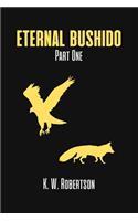Eternal Bushido Part One
