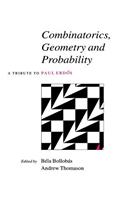 Combinatorics, Geometry and Probability: A Tribute to Paul Erdös