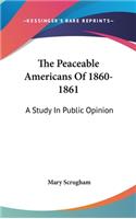 The Peaceable Americans of 1860-1861