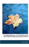 The Mighty Mystery; Or, the Joint Action of the Holy Trinity Practically and Devoutly Considered: (English)