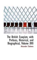 The British Essayists; With Prefaces, Historical, and Biographical, Volume XVII