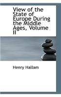 View of the State of Europe During the Middle Ages, Volume II