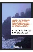 Nelson's Words and Deeds. a Selection from the Dispatches and Correspondence of Horatio Nelson