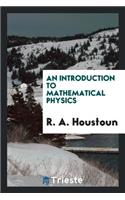 An Introduction to Mathematical Physics