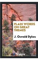 Plain Words on Great Themes