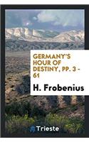 GERMANY'S HOUR OF DESTINY, PP. 3 - 61