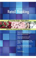 Retail Banking A Complete Guide - 2020 Edition