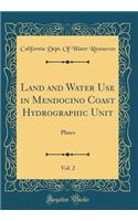 Land and Water Use in Mendocino Coast Hydrographic Unit, Vol. 2: Plates (Classic Reprint)