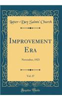 Improvement Era, Vol. 27: November, 1923 (Classic Reprint)