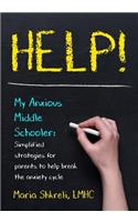 Help! My Anxious Middle Schooler