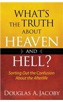 What's the Truth About Heaven and Hell?