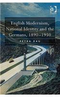English Modernism, National Identity and the Germans, 1890–1950