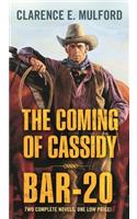 The Coming of Cassidy and Bar-20: Two Complete Hopalong Cassidy Novels: Two Complete Hopalong Cassidy Novels