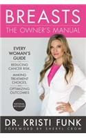 Breasts: The Owner's Manual: Every Woman's Guide to Reducing Cancer Risk, Making Treatment Choices, and Optimizing Outcomes